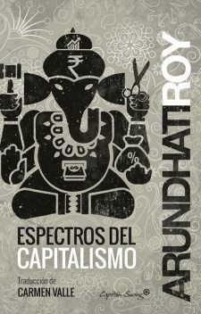 Espectros del capitalismo, Arundhati Roy