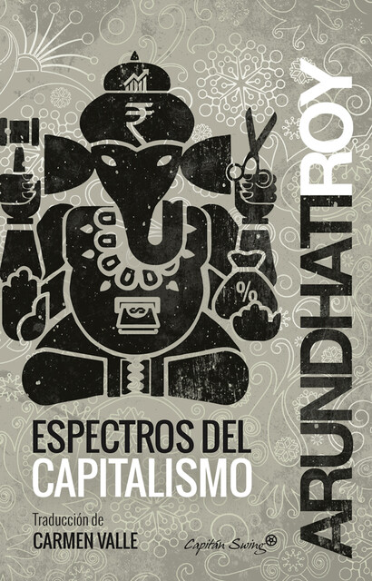 Espectros del capitalismo, Arundhati Roy