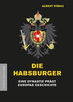 Die Habsburger, Albert Stähli