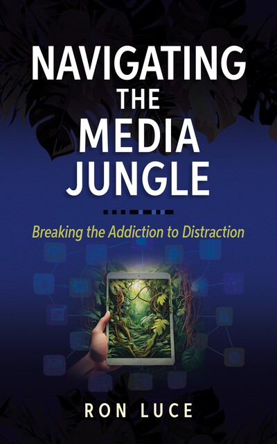 Navigating the Media Jungle, Ron Luce, Katie Luce