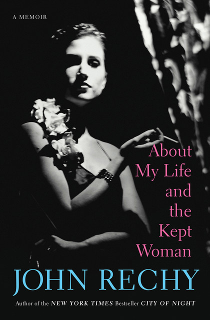 About My Life and the Kept Woman, John Rechy