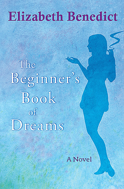 The Beginner's Book of Dreams, Elizabeth Benedict