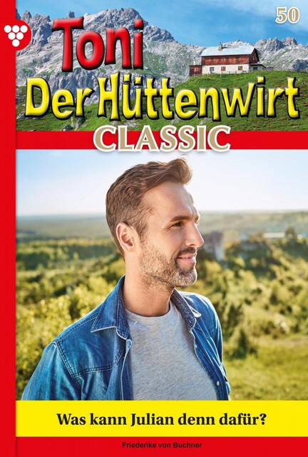 Toni der Hüttenwirt Classic 50 – Heimatroman, Friederike von Buchner
