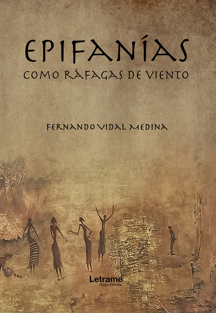 Epifanías como ráfagas de viento, Fernando Vidal Medina