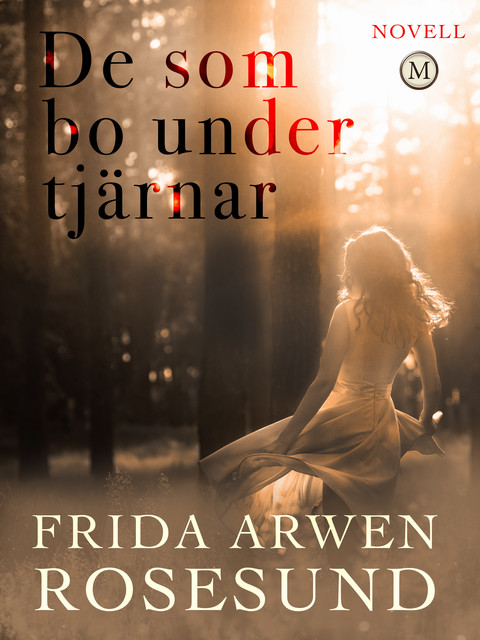De som bo under tjärnar, Frida Arwen Rosesund