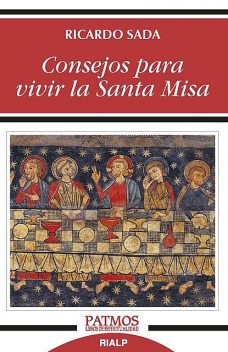 Consejos para vivir la Santa Misa, Ricardo Sada Fernández