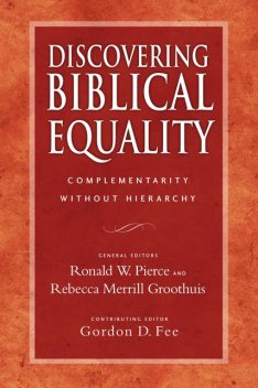 Discovering Biblical Equality, Gordon D. Fee, Rebecca Groothuis, Ronald W. Pierce and