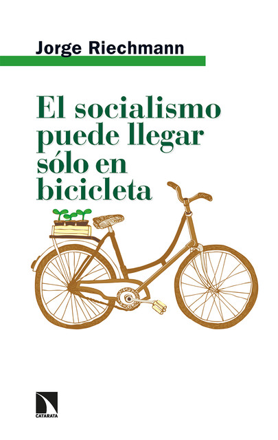 El socialismo puede llegar sólo en bicicleta, Jorge Riechmann