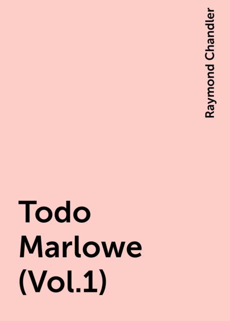 Todo Marlowe (Vol.1), Raymond Chandler