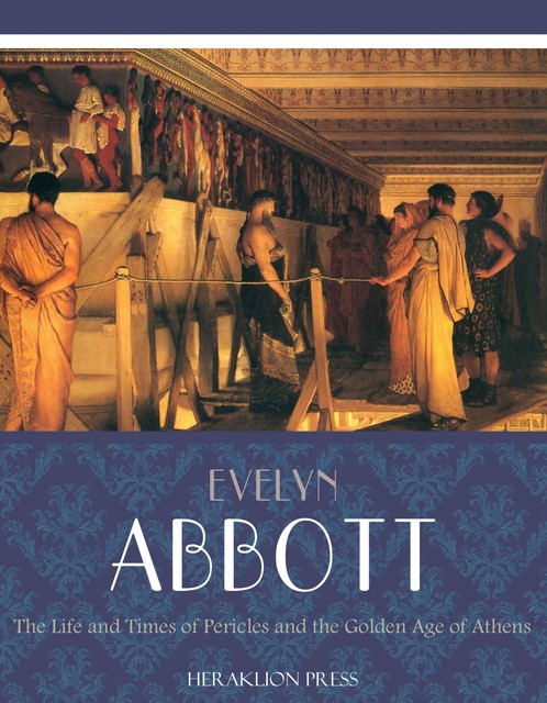 The Life and Times of Pericles and the Golden Age of Athens, Evelyn Abbott