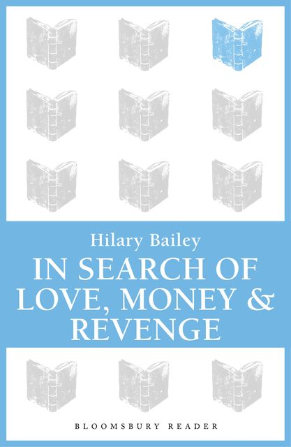 In Search of Love, Money & Revenge, Hilary Bailey