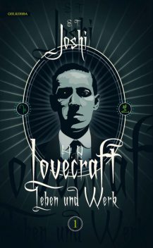 H. P. Lovecraft - Leben und Werk, Band 1, S.T. Joshi