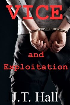 Vice and Exploitation: An M/M/M novella, Hall, J.T.