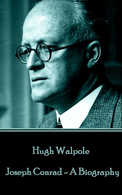 Joseph Conrad – A Biography, Hugh Walpole