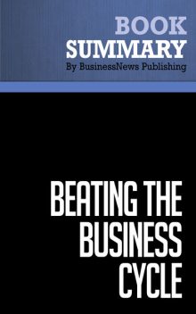 Summary: Beating The Business Cycle – Lakshman Achuthan and Anirvan Banerji, BusinessNews Publishing