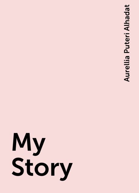 My Story, Aurellia Puteri Alhadat