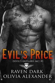 Evil’s Price: Devil’s Outlaws MC: Book One, Alexander, Olivia T., Juliet Dark, Raven