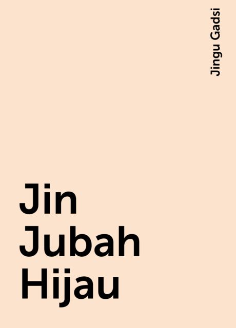 Jin Jubah Hijau, Jingu Gadsi