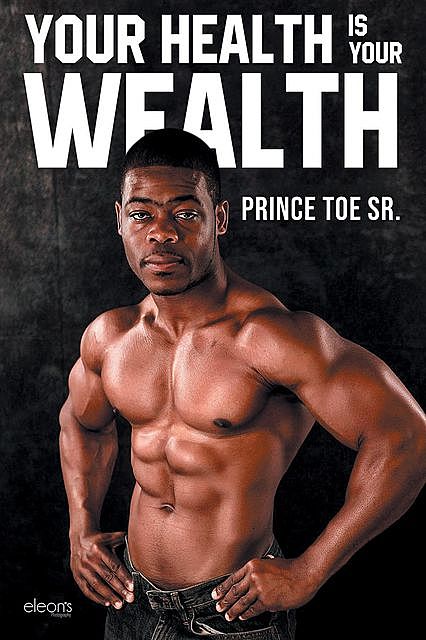 Your Health is Your Wealth, Prince Toe Sr.