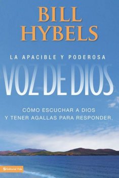 La apacible y poderosa voz de Dios, Bill Hybels