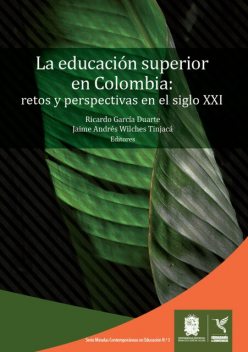 La educación superior en Colombia, Ricardo García Duarte, Jaime Andrés Wilches Tinjacá