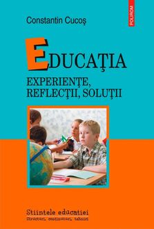 Educația: experiențe, reflecții, soluții, Cucoș Constantin