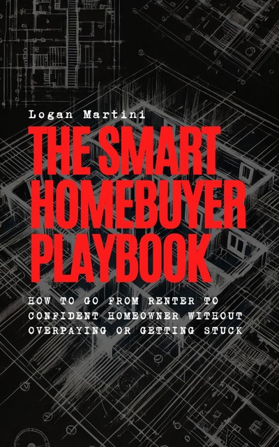 The Smart Homebuyer Playbook, Logan Martini