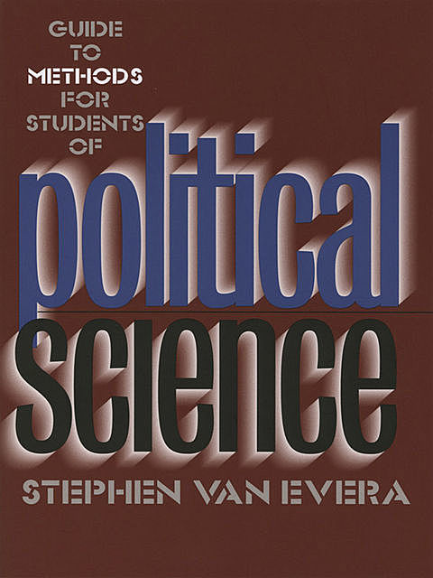 Guide to Methods for Students of Political Science, Stephen Van Evera