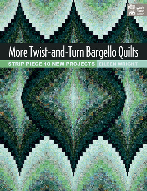 More Twist-and-Turn Bargello Quilts, Eileen Wright