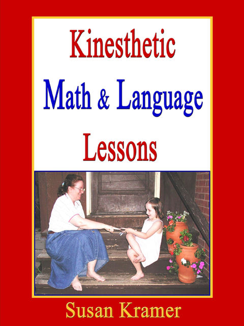 Kinesthetic Math & Language Lessons, Susan Kramer