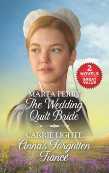 The Wedding Quilt Bride and Anna's Forgotten Fiancé, Marta Perry, Carrie Lighte
