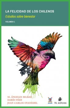 La felicidad de los chilenos: estudios sobre bienestar, Juan Carlos, Ángeles, Bilbao, Darío Páez, Oyanedel