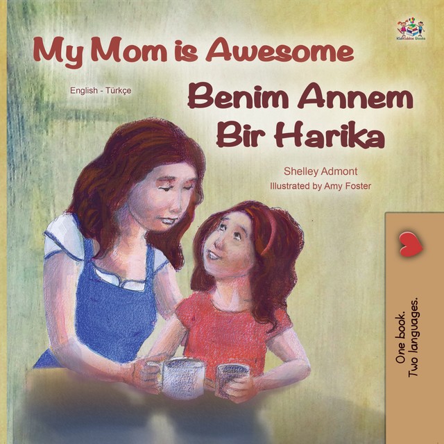 My Mom is Awesome Benim Annem Bir Harika, KidKiddos Books, Shelley Admont