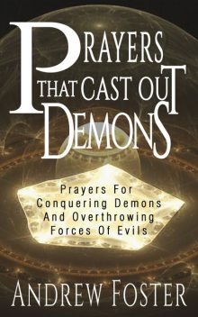 Prayer That Cast Out Demons, Andrew Foster