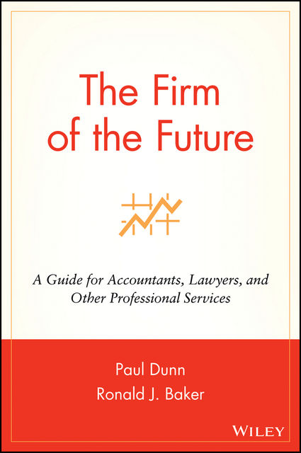 The Firm of the Future, Ronald J.Baker, Paul Dunn