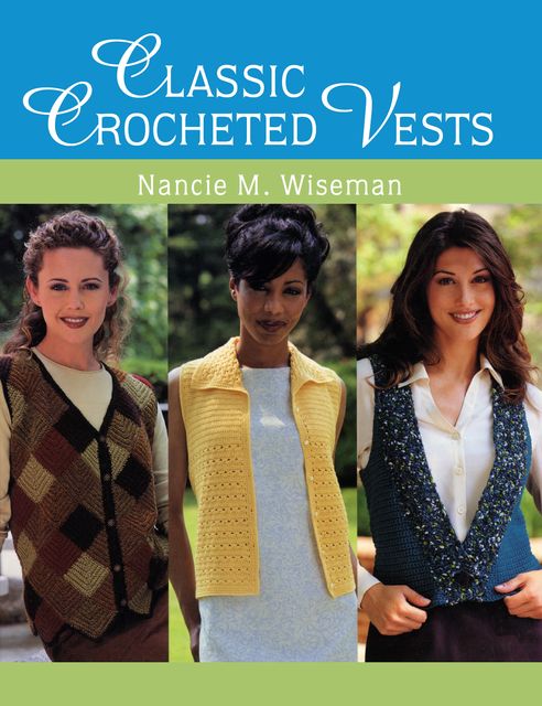Classic Crocheted Vests, Nancie M.Wiseman