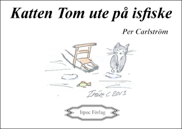 Katten Tom ute på isfiske, Per Carlström