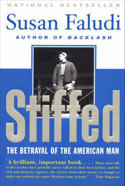 Stiffed: The Betrayal Of The American Man, Susan Faludi