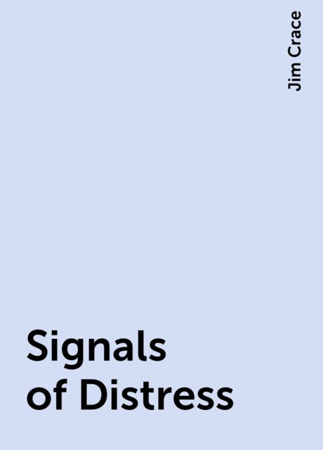 Signals of Distress, Jim Crace