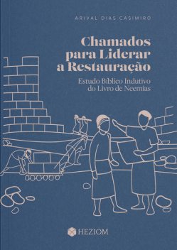 Chamados para Liderar a Restauração, Arival Dias Casimiro
