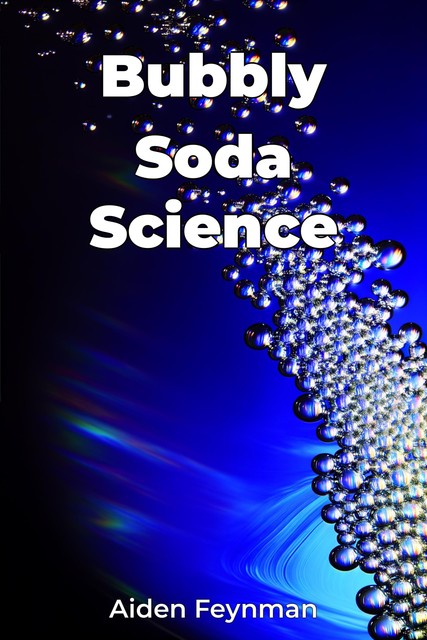 Bubbly Soda Science, Aiden Feynman