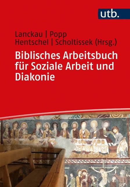 Biblisches Arbeitsbuch für Soziale Arbeit und Diakonie, Anni Hentschel, Jörg Lanckau, Klaus Scholtissek, Thomas Popp