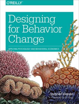 Designing for Behavior Change, Stephen Wendel