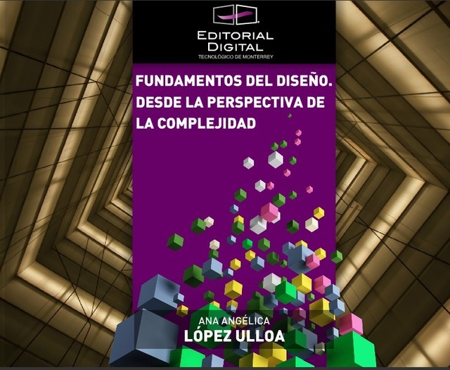 Fundamentos del diseño. Desde la perspectiva de la complejidad, Ana Angélica López Ulloa