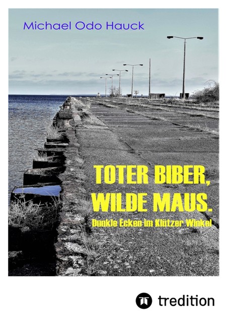 Toter Biber. Wilde Maus, Michael Hauck