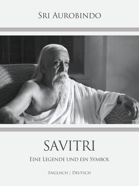 Savitri – Eine Legende und ein Symbol, Sri Aurobindo