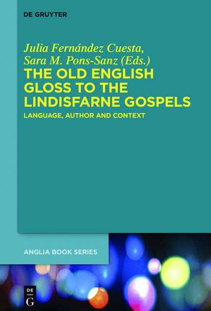 The Old English Gloss to the Lindisfarne Gospels, Julia Fernández Cuesta, Sara M. Pons-Sanz
