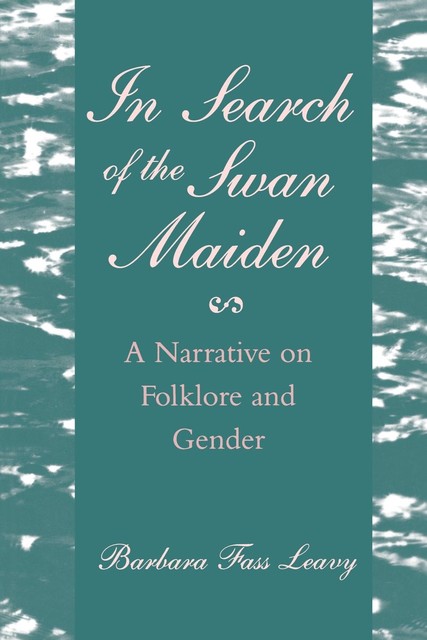 In Search of the Swan Maiden, Barbara Fass Leavy