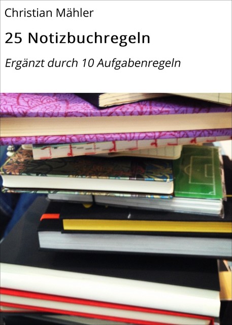 25 Notizbuchregeln, Christian Mähler