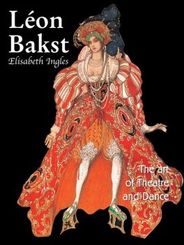 Léon Bakst. The art of Theatre and dance, Elisabeth Ingles